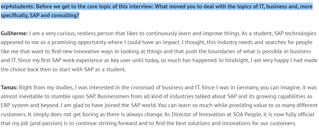 erp4studants question 2:
Before we get to the core topic of this interview: whta moved you to deal with the topics of IT, business and, more specifically, SAP and consulting?