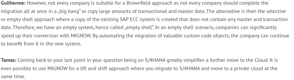 Pregunta 6.1 de erp4studants: Las estructuras antiguas a menudo "se arrastran" y esto plantea el riesgo de que las ineficiencias anteriores también puedan ser asumidas. Además, un cambio importante a SAP S/4HANA Cloud parece implicar un esfuerzo considerable. ¿Cómo contrarresta MIGNOW estas dificultades?